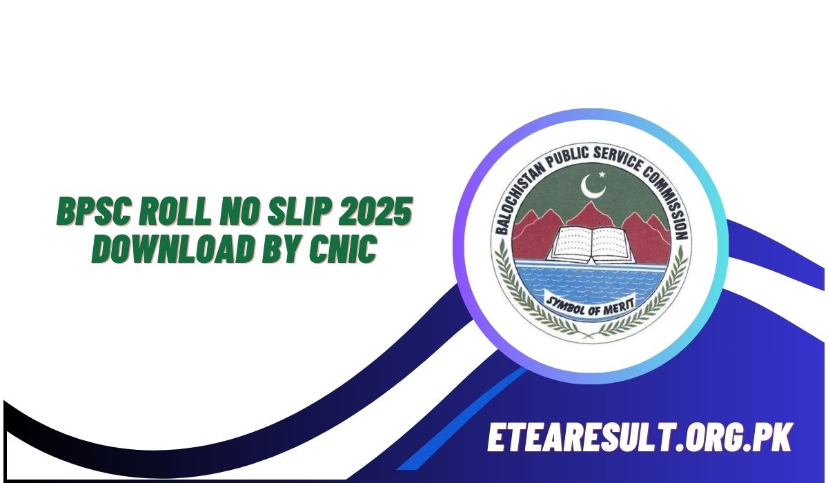 BPSC Roll No Slip 2025 Download By CNIC