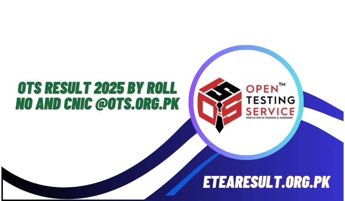 OTS Result 2025 By Roll No and CNIC @ots.org.pk
