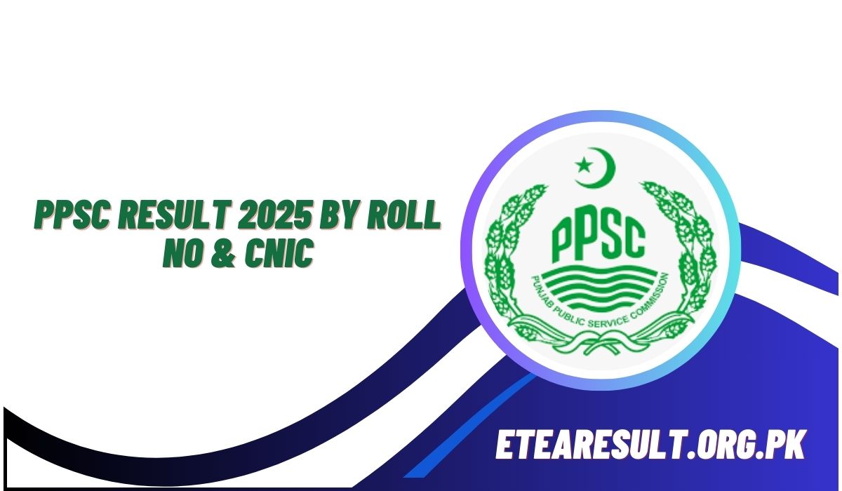 PPSC Result 2025 By Roll No & CNIC