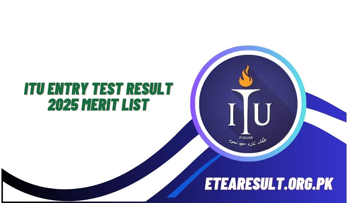 ITU Entry Test Result 2025 Merit List