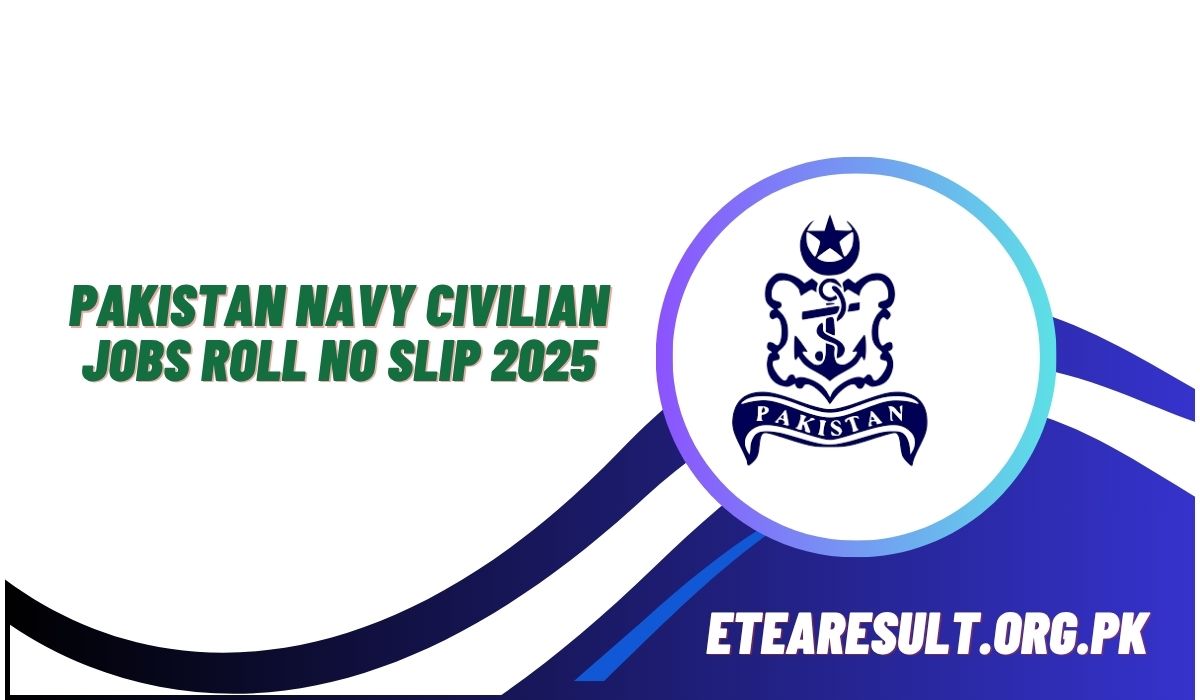 Pakistan Navy Civilian Jobs Roll No Slip 2025