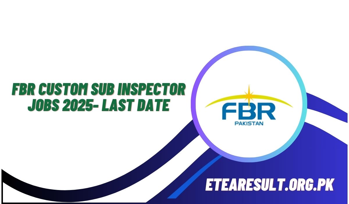 FBR Custom Sub Inspector Jobs 2025- Last Date