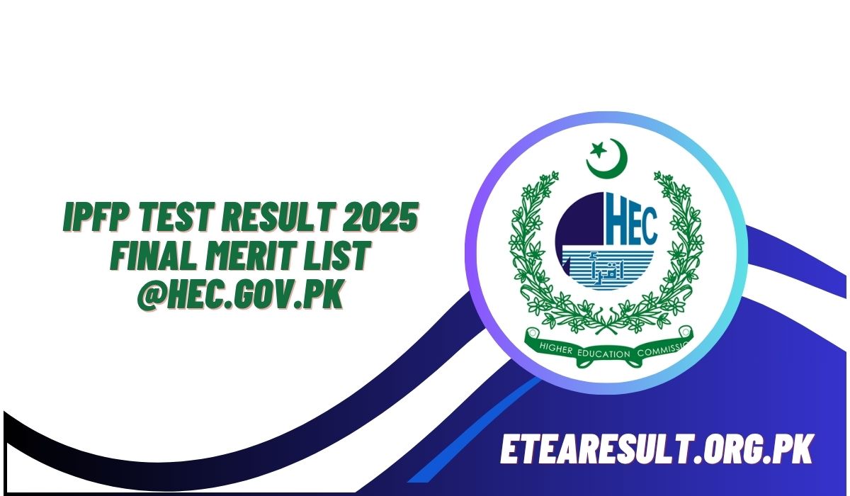 IPFP Test Result 2025 Final Merit List @hec.gov.pk