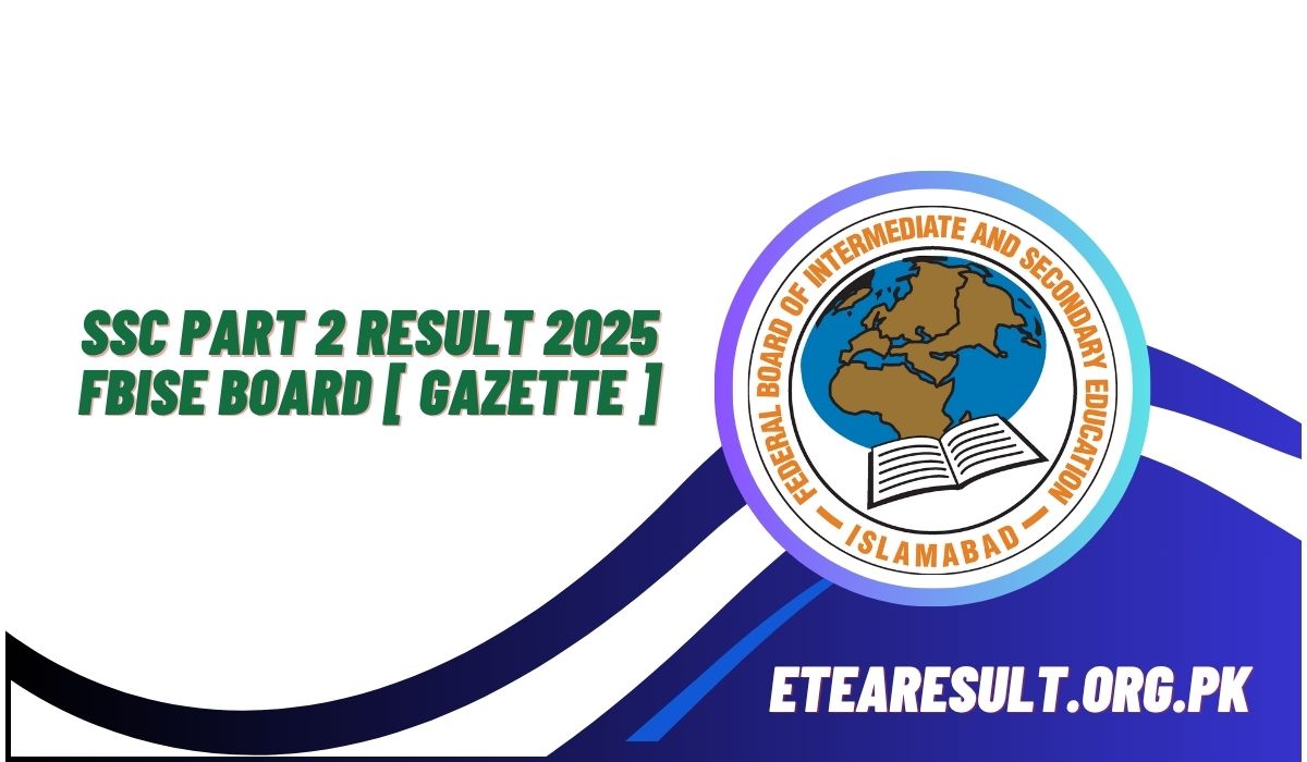 SSC Part 2 Result 2025 FBISE Board [ Gazette ]